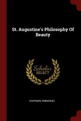 Filosofia frumuseții a Sfântului Augustin - St. Augustine's Philosophy Of Beauty