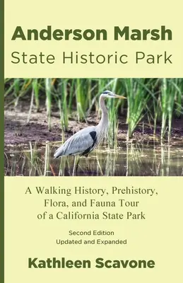 Parcul istoric de stat Anderson Marsh: Un tur pe jos al istoriei, preistoriei, florei și faunei dintr-un parc de stat din California - Anderson Marsh State Historic Park: A Walking History, Prehistory, Flora, and Fauna Tour of a California State Park