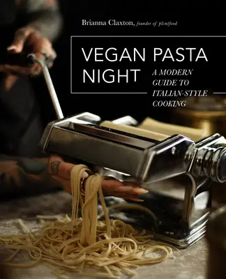 Vegan Pasta Night: Un ghid modern pentru gătitul în stil italian - Vegan Pasta Night: A Modern Guide to Italian-Style Cooking