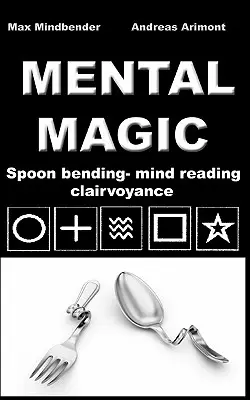 Magie mentală: îndoirea lingurii, citirea gândurilor, clarviziune - Mental Magic: Spoon bending, mind reading, clairvoyance
