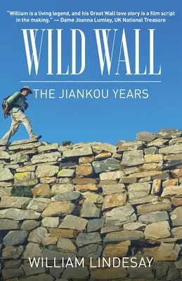 Zidul Sălbatic - Anii Jiankou - Wild Wall-The Jiankou Years
