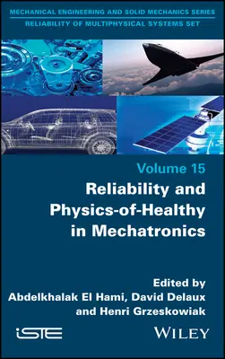 Fiabilitatea și fizica sănătății în mecatronică - Reliability and Physics-Of-Healthy in Mechatronics