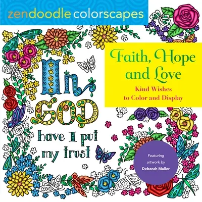 Zendoodle Colorscapes: Credință, speranță și dragoste: Binecuvântări colorate de colorat și expus - Zendoodle Colorscapes: Faith, Hope, and Love: Colorful Blessings to Color and Display