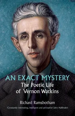 Un mister exact: Viața poetică a lui Vernon Watkins - An Exact Mystery: The poetic life of Vernon Watkins