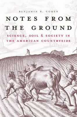 Note din pământ: Știință, sol și societate în zona rurală americană - Notes from the Ground: Science, Soil, & Society in the American Countryside