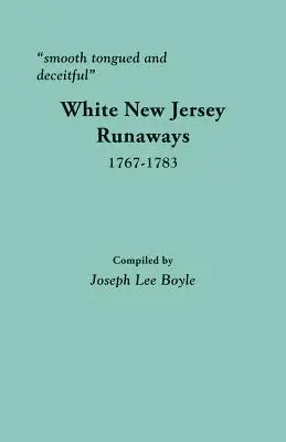 Limbă fină și înșelătoare: Fugari albi din New Jersey, 1767-1783 - Smooth Tongued and Deceitful: White New Jersey Runaways, 1767-1783