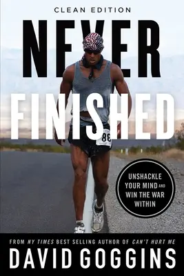 Niciodată Terminat: Descătușează-ți mintea și câștigă războiul interior - Ediție curată - Never Finished: Unshackle Your Mind and Win the War Within - Clean Edition