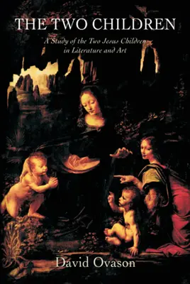 Cei doi copii: Un studiu al celor doi copii ai lui Iisus în literatură și artă - The Two Children: A Study of the Two Jesus Children in Literature and Art