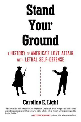 Stand Your Ground: O istorie a dragostei Americii pentru autoapărare letală - Stand Your Ground: A History of America's Love Affair with Lethal Self-Defense