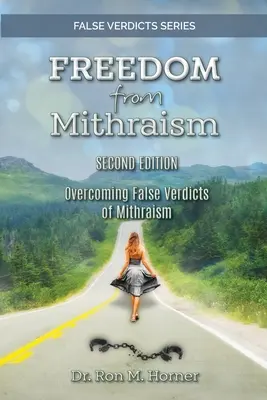 Libertate față de Mithraism: Depășirea verdictelor false ale mithraismului - Freedom from Mithraism: Overcoming the False Verdicts of Mithraism