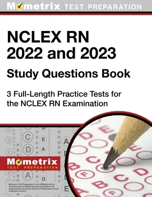 NCLEX RN 2022 and 2023 Study Questions Book - 3 Full-Length Practice Tests for the NCLEX RN Examination: [Ediția a 4-a] - NCLEX RN 2022 and 2023 Study Questions Book - 3 Full-Length Practice Tests for the NCLEX RN Examination: [4th Edition]