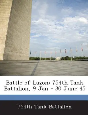 Bătălia de la Luzon: Batalionul 754 de tancuri, 9 ianuarie - 30 iunie 45 - Battle of Luzon: 754th Tank Battalion, 9 Jan - 30 June 45