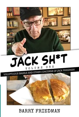 Jack S*it: Covrigi voluptoși și alte preocupări ale lui Jack Friedman - Jack S*it: Voluptuous Bagels and Other Concerns of Jack Friedman