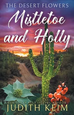 Florile deșertului - Mistletoe & Holly - The Desert Flowers - Mistletoe & Holly