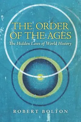 Ordinea veacurilor: Legile ascunse ale istoriei lumii - The Order of the Ages: The Hidden Laws of World History