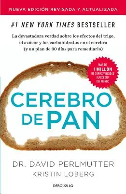 Cerebro de Pan (Edicin Actualizada) / Grain Brain: Adevărul surprinzător despre grâu, carbohidrați și zahăr (The Surprising Truth about Wheat, Carbs, and Sugar) - Cerebro de Pan (Edicin Actualizada) / Grain Brain: The Surprising Truth about Wheat, Carbs, and Sugar