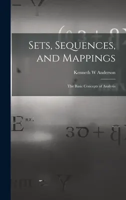 Seturi, secvențe și corespondențe: conceptele de bază ale analizei - Sets, Sequences, and Mappings: the Basic Concepts of Analysis