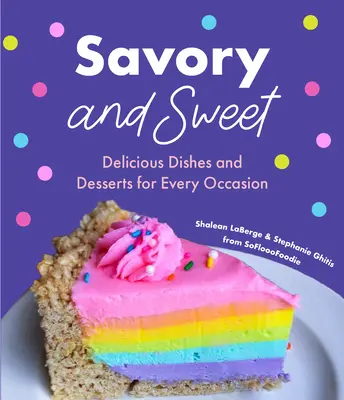 Savuros vs. Dulce: De la rețetele noastre simple cu două ingrediente până la cel mai viral Cheesecake Rainbow Unicorn (Sweet Sensations, Tasty Snacks, a - Savory vs. Sweet: From Our Simple Two-Ingredient Recipes to Our Most Viral Rainbow Unicorn Cheesecake (Sweet Sensations, Tasty Snacks, a