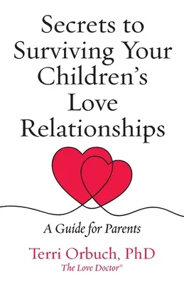 Secrete pentru a supraviețui relațiilor amoroase ale copiilor tăi - Secrets to Surviving Your Children's Love Relationships