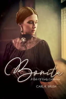Bonita: O poveste din California timpurie - Bonita: A Tale of Early California