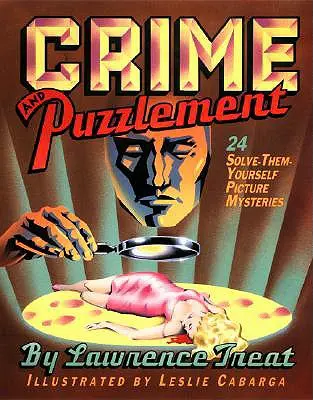 Crime și enigme: 24 de mistere pe care le rezolvi singur - Crime and Puzzlement: 24 Solve-Them-Yourself Mysteries