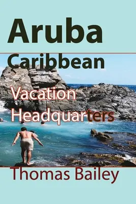 Aruba Caraibe: Sediul central de vacanță - Aruba Caribbean: Vacation Headquarters