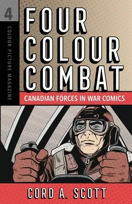 Combat în patru culori: Forțele canadiene în benzile desenate de război - Four Colour Combat: Canadian Forces in War Comics