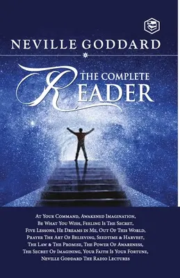 Neville Goddard: Cititorul complet - Neville Goddard: The Complete Reader