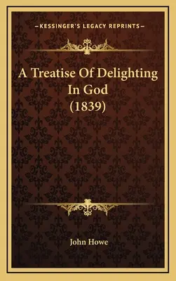 Un tratat de încântare în Dumnezeu (1839) - A Treatise of Delighting in God (1839)