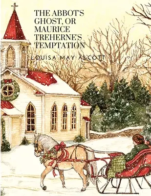 Fantoma starețului sau ispita lui Maurice Treherne: O poveste de Crăciun - The Abbot's Ghost, or Maurice Treherne's Temptation: A Christmas Story
