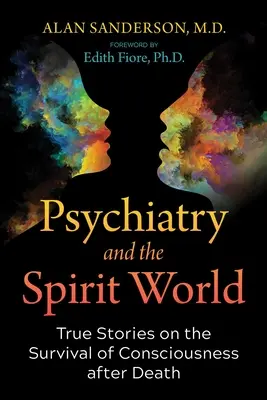 Psihiatria și lumea spiritelor: Povești adevărate despre supraviețuirea conștiinței după moarte - Psychiatry and the Spirit World: True Stories on the Survival of Consciousness After Death