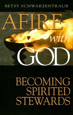 În flăcări cu Dumnezeu: Devenind administratori plini de spirit - Afire with God: Becoming Spirited Stewards