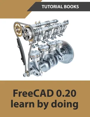 FreeCAD 0.20 Învățați prin practică - FreeCAD 0.20 Learn by doing