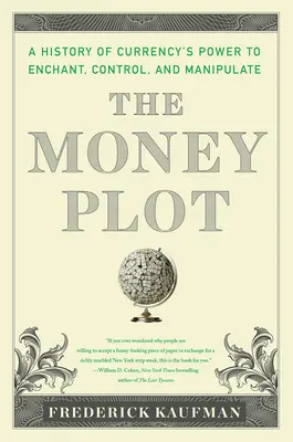 The Money Plot: O istorie de la cochilii la lingouri și la Bitcoin - The Money Plot: A History from Shells to Bullion to Bitcoin
