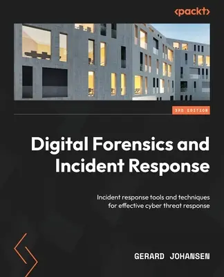 Digital Forensics and Incident Response - Ediția a treia: Instrumente și tehnici de răspuns la incidente pentru un răspuns eficient la amenințările cibernetice - Digital Forensics and Incident Response - Third Edition: Incident response tools and techniques for effective cyber threat response