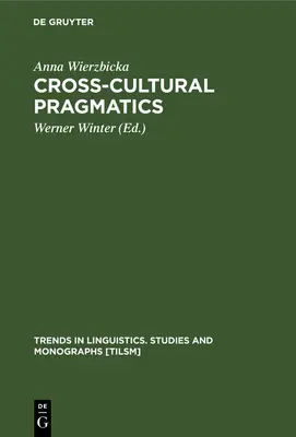 Pragmatică transculturală: Semantica interacțiunii umane - Cross-Cultural Pragmatics: The Semantics of Human Interaction
