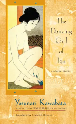 Fata dansatoare din Izu: Și alte povestiri - The Dancing Girl of Izu: And Other Stories