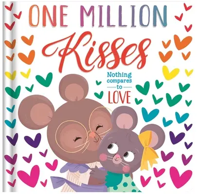 Un milion de sărutări: Padded Board Book - One Million Kisses: Padded Board Book