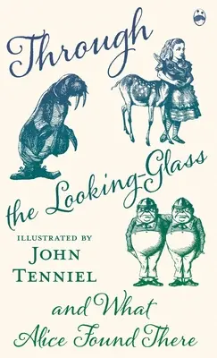 Through the Looking-Glass și ce a găsit Alice acolo - Through the Looking-Glass and What Alice Found There