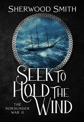 Seek to Hold The Wind: Războiul Norsunder II - Seek to Hold The Wind: The Norsunder War II