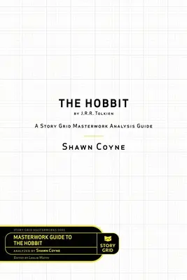 Hobbitul de J.R.R. Tolkien: Un ghid de analiză Story Grid Masterworks - The Hobbit By J.R.R. Tolkien: A Story Grid Masterworks Analysis Guide