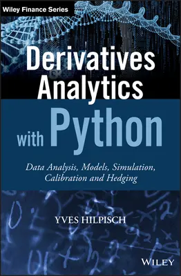 Derivatives Analytics cu Python: Analiza datelor, modele, simulare, calibrare și acoperire - Derivatives Analytics with Python: Data Analysis, Models, Simulation, Calibration and Hedging