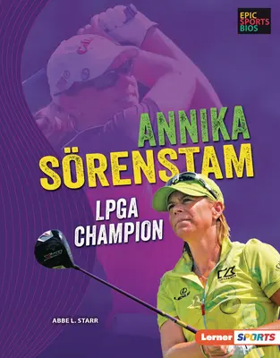 Annika Srenstam: Campioană LPGA - Annika Srenstam: LPGA Champion