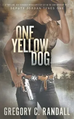 Un câine galben: Un thriller western modern al adjunctului Jordan Tynes - One Yellow Dog: A Deputy Jordan Tynes Modern Western Thriller