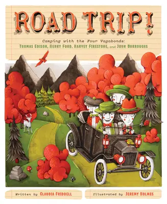 Road Trip! Camping cu cei patru vagabonzi: Thomas Edison, Henry Ford, Harvey Firestone și John Burroughs - Road Trip!: Camping with the Four Vagabonds: Thomas Edison, Henry Ford, Harvey Firestone, and John Burroughs
