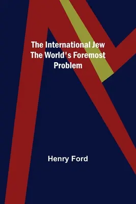 Evreul internațional: cea mai importantă problemă a lumii - The International Jew The World's Foremost Problem