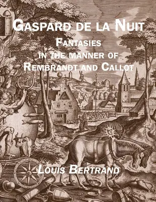 Gaspard de la Nuit: Fantezii în maniera lui Rembrandt și Callot - Gaspard de la Nuit: Fantasies in the Manner of Rembrandt and Callot