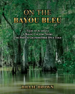 Pe Bayou Bleu - On the Bayou Bleu
