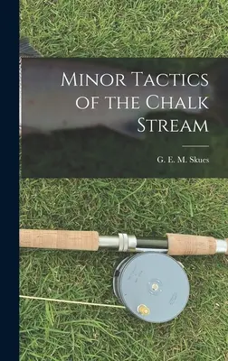 Tacticile minore ale fluxului de cretă - Minor Tactics of the Chalk Stream
