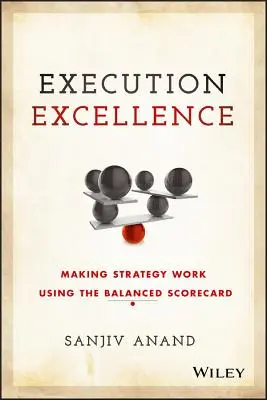 Execution Excellence: Realizarea strategiei folosind Balanced Scorecard - Execution Excellence: Making Strategy Work Using the Balanced Scorecard